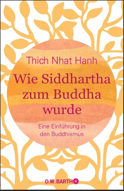Wie Siddhartha zum Buddha wurde, Thich Nhat Hanh - Gebonden - 9783426292990