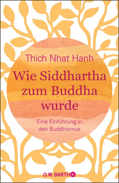 Wie Siddhartha zum Buddha wurde, Thich Nhat Hanh - Gebonden - 9783426292990