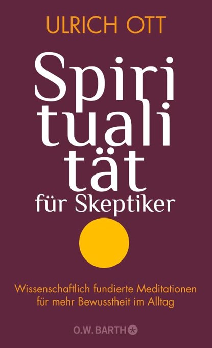 Spiritualität für Skeptiker, Ulrich Ott - Gebonden - 9783426293133