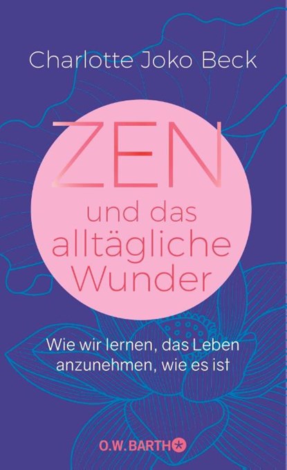 Zen und das alltägliche Wunder, Charlotte Joko Beck - Gebonden - 9783426293324