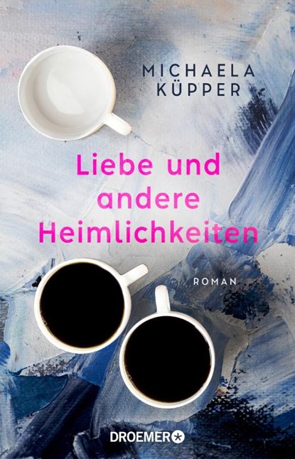 Liebe und andere Heimlichkeiten, Michaela Küpper - Paperback - 9783426309056
