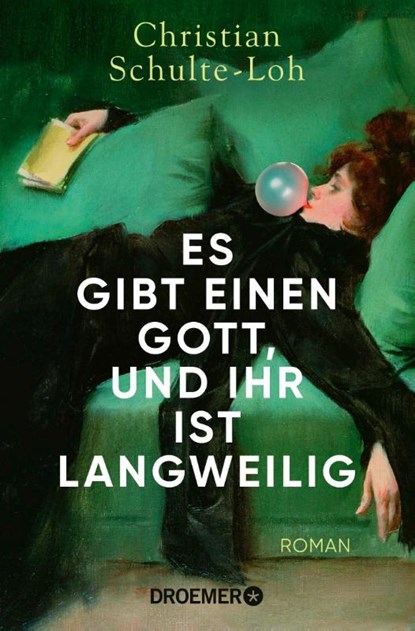 Es gibt einen Gott, und ihr ist langweilig, Christian Schulte-Loh - Paperback - 9783426309384