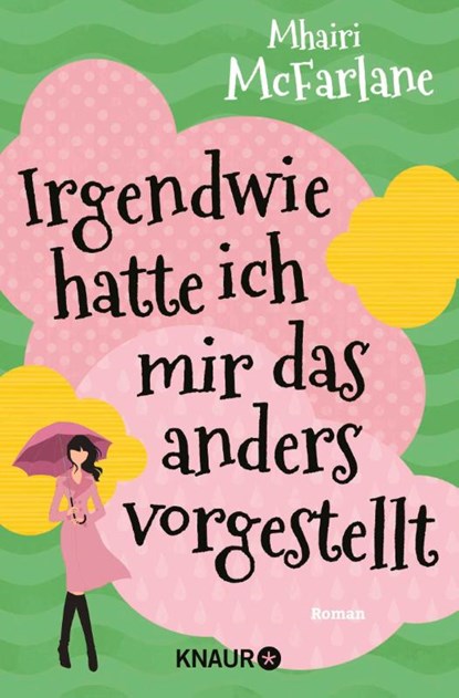 Irgendwie hatte ich mir das anders vorgestellt, Mhairi Mcfarlane - Paperback - 9783426519844