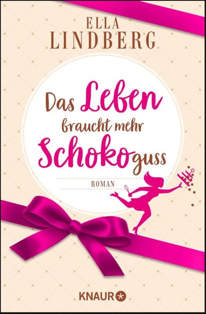 Das Leben braucht mehr Schokoguss, Ella Lindberg - Paperback - 9783426526927