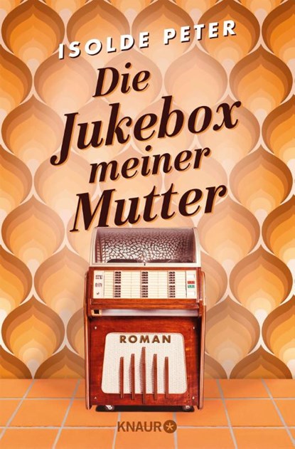 Die Jukebox meiner Mutter, Isolde Peter - Paperback - 9783426530887
