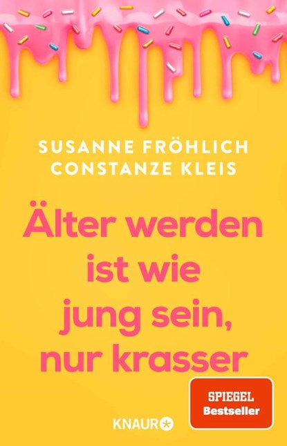 Älter werden ist wie jung sein, nur krasser, Susanne Fröhlich ; Constanze Kleis - Paperback - 9783426561485
