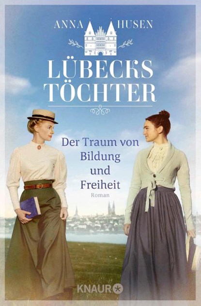 Lübecks Töchter. Der Traum von Bildung und Freiheit, Anna Husen - Paperback - 9783426562970
