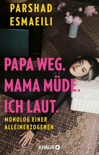 Papa weg. Mama müde. Ich laut., Parshad Esmaeili - Paperback - 9783426569177