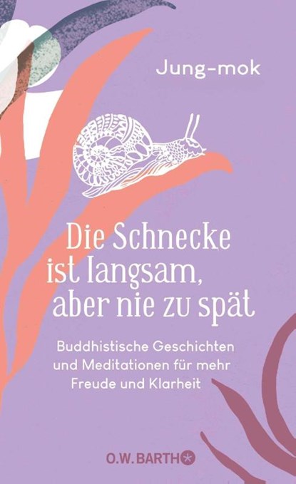 Die Schnecke ist langsam, aber nie zu spät, Jung-Mok - Gebonden - 9783426569801