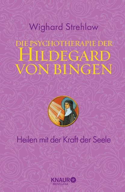 Die Psychotherapie der Hildegard von Bingen, Wighard Strehlow - Gebonden - 9783426656730