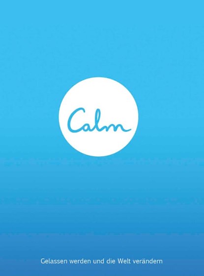 Calm. Gelassen werden und die Welt verändern, Michael Acton Smith - Gebonden - 9783426675199