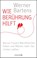 Wie Berührung hilft, Werner Bartens - Paperback - 9783426787182