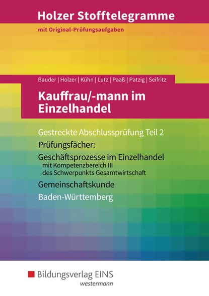 Holzer Stofftelegramme Kauffrau/-mann im Einzelhandel. Gestreckte Abschlussprüfung Teil 2. Aufgaben. Baden-Württemberg, Kathrin Bauder ;  Markus Bauder ;  Volker Holzer ;  Gerhard Kühn ;  Karl Lutz ;  Thomas Paaß ;  Ulrich Patzig ;  Christian Seifritz - Paperback - 9783427006121