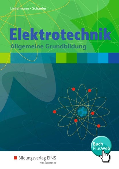 Elektrotechnik. Allgemeine Grundbildung: Schülerband, LINTERMANN,  Franz-Josef ; Schaefer, Udo - Gebonden - 9783427008156