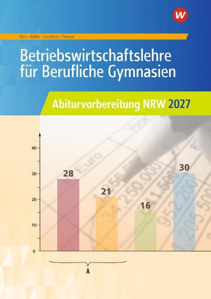 Betriebswirtschaftslehre für Berufliche Gymnasien. Abiturvorbereitung NRW 2027 Arbeitsheft, Helmut Müller ; Dirk Overbeck ; Dirk Thomas ; Jochen Dörr - Paperback - 9783427020714