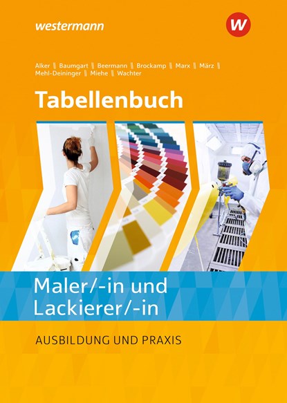 Tabellenbuch Maler/ -in und Lackierer/ -in, Harald Miehe ;  Werner Beermann ;  Hans-Peter Mehl-Deininger ;  Birte Baumgart ;  Tanja Wachter ;  Stephan Alker - Gebonden - 9783427021421