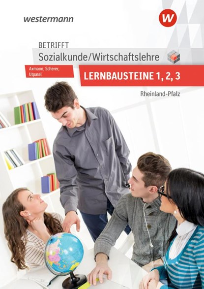 Betrifft Sozialkunde / Wirtschaftslehre. Lernbausteine 1-3 Lehr- und Arbeitsbuch. Ausgabe für Rheinland-Pfalz, Alfons Axmann ; Manfred Scherer ; Bernd Utpatel - Paperback - 9783427022411