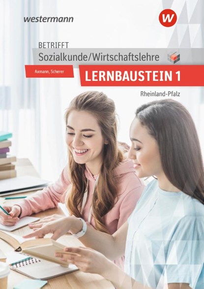 Betrifft Sozialkunde / Wirtschaftslehre. Lernbaustein 1: Lehr- und Arbeitsbuch. Rheinland-Pfalz, Bernd Utpatel ; Manfred Scherer ; Alfons Axmann - Paperback - 9783427027676