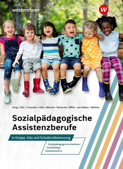 Sozialpädagogische Assistenzberufe in Krippe, Kita und Schulkindbetreuung, Holger Küls ; Maike Reinecke ; Andrea Wilmes ; Barbara von Raben - Gebonden - 9783427103448
