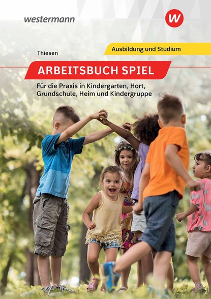 Arbeitsbuch Spiel für die Praxis in Kindergarten, Hort, Heim und Kindergruppe. Schülerband, Peter Thiesen - Gebonden - 9783427106036