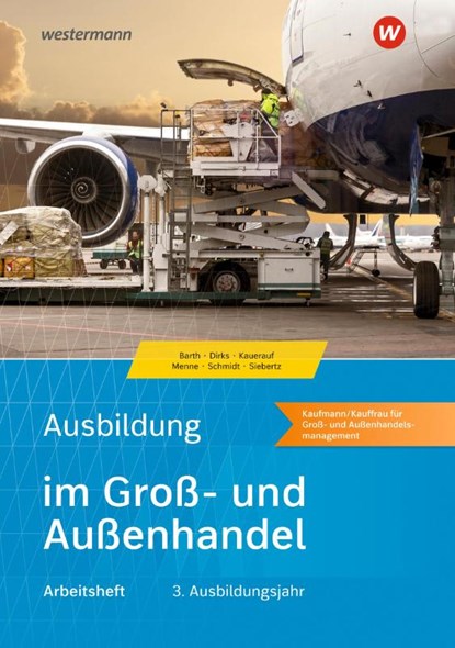 Ausbildung im Groß- und Außenhandel. 3. Ausbildungsjahr. Arbeitsheft, Jörn Menne ; Nils Kauerauf ; Klaus-Peter Barth ; Maris Dirks - Paperback - 9783427109280