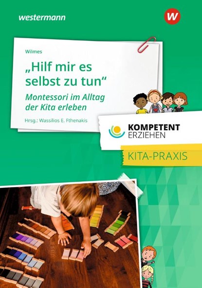 Kompetent erziehen. Montessori im Alltag der Kita erleben. Praxisband, Andrea Wilmes - Paperback - 9783427127628