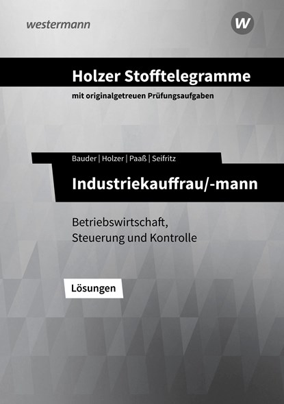 Holzer Stofftelegramme - Industriekauffrau/-mann. Lösungen. Baden-Württemberg, Volker Holzer ;  Markus Bauder ;  Thomas Paaß ;  Christian Seifritz - Paperback - 9783427149491
