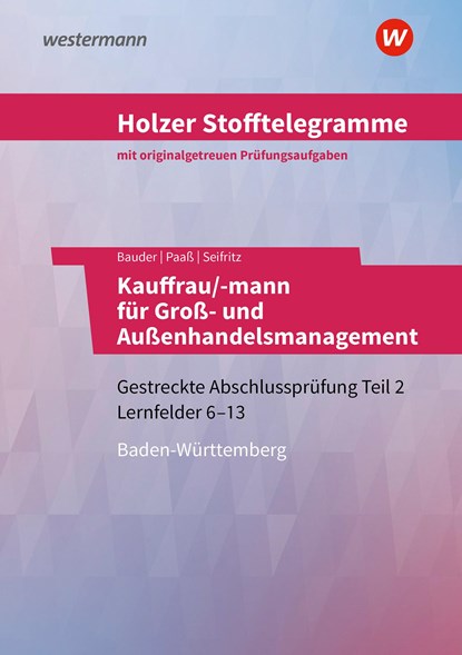 Holzer Stofftelegramme Kauffrau/-mann für Groß- und Außenhandelsmanagement. Gestreckte Abschlussprüfung Teil 2. Aufgabenband, Christian Seifritz ;  Markus Bauder ;  Thomas Paaß - Paperback - 9783427157533
