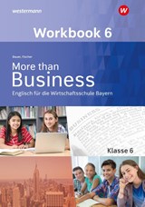 More than Business - Englisch an der Wirtschaftsschule 6. Workbook. Bayern - Thomas Bauer ; Elena Fischer - 9783427206620