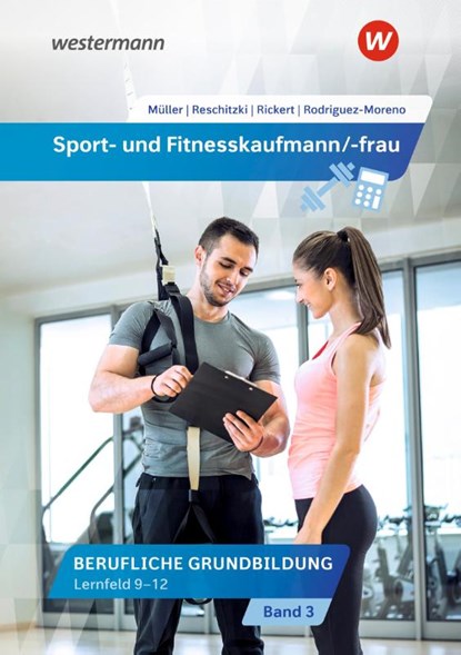 Sport- und Fitnesskaufmann/ -frau. Lernfelder 9-12: Schulbuch, Kai-Michael Reschitzki ; Rolf Rickert ; Michael Müller ; Raquel Rodriguez Moreno - Paperback - 9783427222422