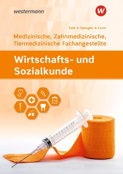 Wirtschafts- und Sozialkunde. Für Medizinische, Zahnmedizinische und Tiermedizinische Fachangestellte. Schulbuch, Heinz-Ulrich Spengler ; Gerd Kolb ; Sebastian Exner - Paperback - 9783427222736