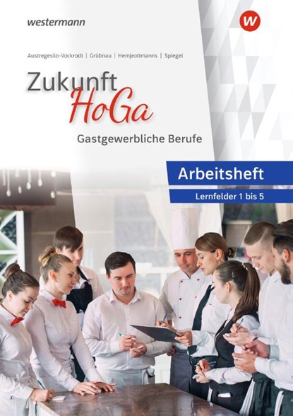 Zukunft HoGa. Gastronomische Berufe Arbeitsheft Lernfelder 1 bis 5, Anja Austregesilo ; Claudia A. Spiegel ; Heiko Hemjeoltmanns - Paperback - 9783427233565