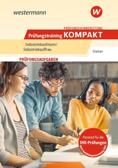 Prüfungsvorbereitung Prüfungstraining KOMPAKT - Industriekaufmann/Industriekauffrau, Michael Sieber - Paperback - 9783427285687