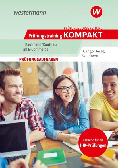Prüfungsvorbereitung Prüfungstraining KOMPAKT - Kaufmann/Kauffrau im E-Commerce, Hans Jecht ; Hesret Cango ; Jona Kemmerer - Paperback - 9783427286165