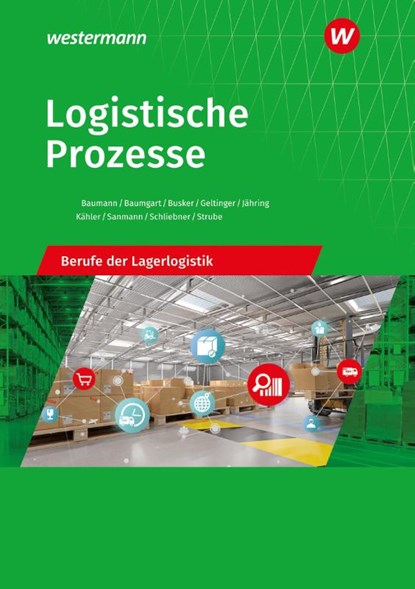 Logistische Prozesse. Berufe der Lagerlogistik: Schulbuch, Inka Schliebner ; Alfred Geltinger ; Axel Jähring ; Gerd Baumann - Gebonden - 9783427315612