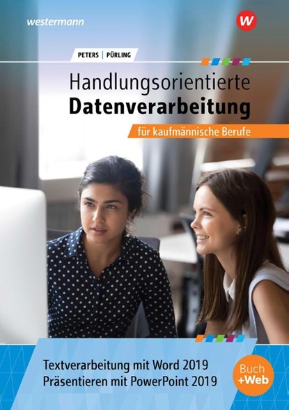 Handlungsorientierte Textverarbeitung und Präsentation mit Word und PowerPoint 2019 für kaufmännische Berufe. Schülerband, PETERS,  Markus ; Pürling, Elvira - Paperback - 9783427408086