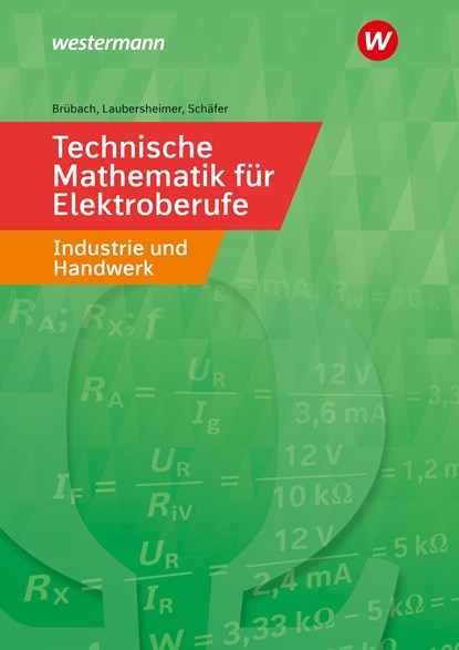 Technische Mathematik für Elektroberufe in Industrie und Handwerk. Schülerband, Horst Brübach ;  Karl-Heinz Laubersheimer ;  Klaus Schäfer - Paperback - 9783427440222