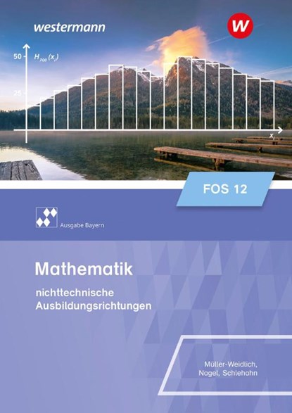 Mathematik für Fachoberschulen und Berufsoberschulen. Klasse 12. Schulbuch. Ausgabe Bayern, Daniel Müller ; Stefan Nagel ; Frank Schlehahn - Paperback - 9783427484158