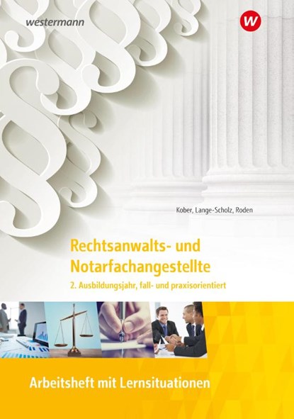 Rechtsanwalts- und Notarfachangestellte. 2. Ausbildungsjahr, fall- und praxisorientiert Arbeitsheft, Elke Lange-Scholz ; Tanja Roden ; Martina Kober - Paperback - 9783427508366