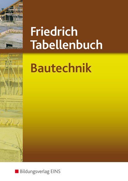 Friedrich Tabellenbuch Bautechnik, Karl-Jürgen Gipper ;  Manfred Labude ;  Ulrich Labude ;  Peter Lohse ;  Martin Scheurmann ;  Hans-Jörg Wiedemann - Gebonden - 9783427540243