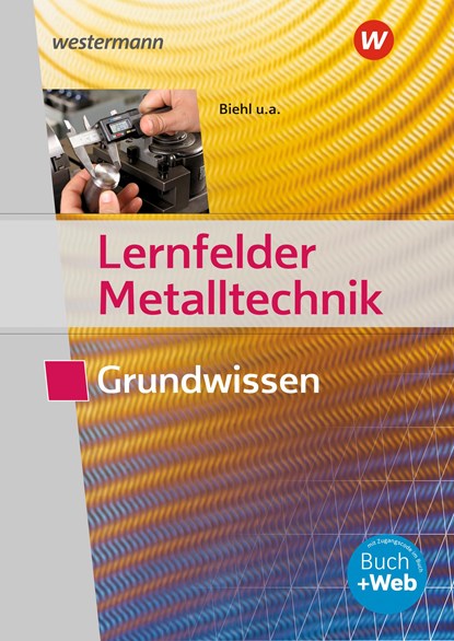 Lernfelder Metalltechnik. Grundwissen. Schülerband, Georg Pyzalla ;  Klaus Hengesbach ;  Stefan Schnitzler ;  Holger Stahlschmidt ;  Werner Schilke ;  Walter Quadflieg - Paperback - 9783427550518