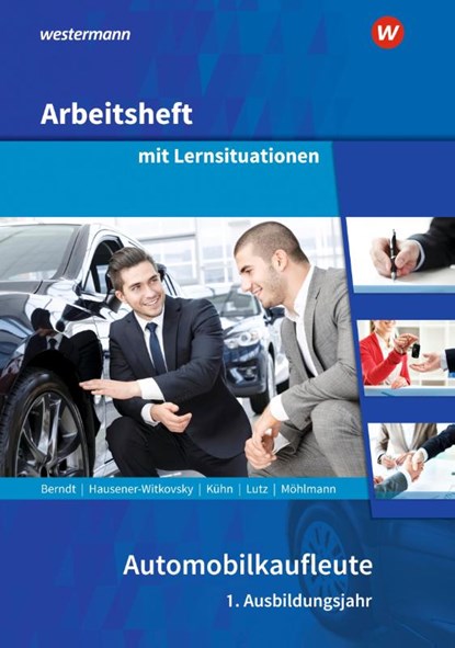 Automobilkaufleute. 1. Ausbildungsjahr: Arbeitsheft mit Lernsituationen, Thomas Berndt ; Gerhard Kühn ; Karl Lutz ; Peter Möhlmann - Paperback - 9783427614746