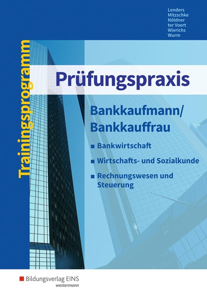 Prüfungspraxis Bankkaufmann/Bankkauffrau. Arbeitsbuch, Ursula Lenders ;  Christian Mitzschke ;  Gerd Nöldner ;  Andrea ter Voert ;  Günter Wierichs ;  Gregor Wurm - Paperback - 9783427873020