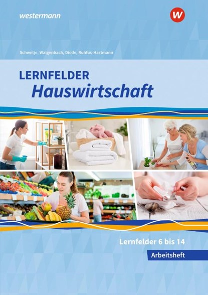 Lernfelder Hauswirtschaft. 2. und 3. Ausbildungsjahr: Arbeitsheft, Doris Schwetje ; Barbara Ruhfus-Hartmann ; Christine Maier ; Christa Walgenbach - Paperback - 9783427876168