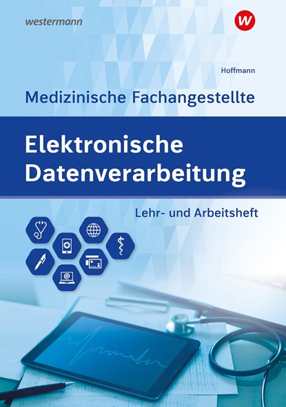 Elektronische Datenverarbeitung - Medizinische Fachangestellte. Lehr- und Arbeitsheft, Uwe Hoffmann - Gebonden - 9783427920342
