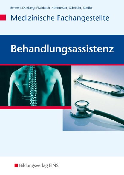 Behandlungsassistenz - Medizinische Fachangestellte, Wilfried Berssen ; Brigitte Duisberg ; Tilman Fischbach ; Gerlinde Hohmeister - Paperback - 9783427930075