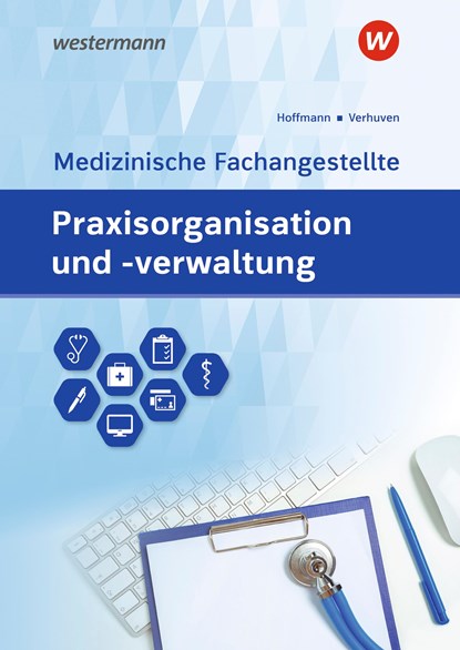 Praxisorganisation und -verwaltung für Medizinische Fachangestellte. Schulbuch, Uwe Hoffmann ;  Johannes Verhuven - Paperback - 9783427930754