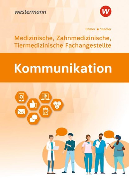 Kommunikation. Ausgabe für Medizinische, Zahnmedizinische und Tiermedizinische Fachangestellte: Schulbuch, Angelika Stadler ; Wolfgang Ehmer - Paperback - 9783427931492