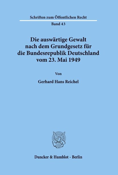 Die auswärtige Gewalt nach dem Grundgesetz für die Bundesrepublik Deutschland vom 23. Mai 1949., Gerhard Hans Reichel - Paperback - 9783428012251
