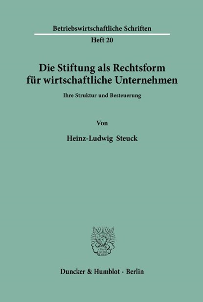 Die Stiftung als Rechtsform für wirtschaftliche Unternehmen., Heinz-Ludwig Steuck - Paperback - 9783428014712